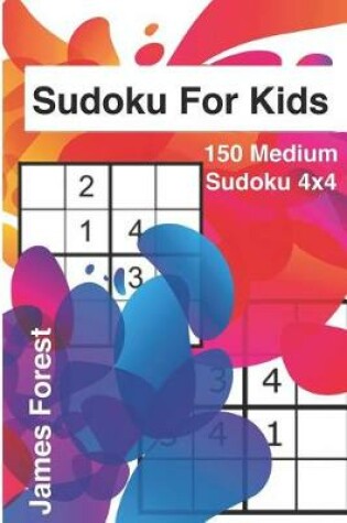 Cover of Sudoku for Kids 150 Medium Sudoku 4x4