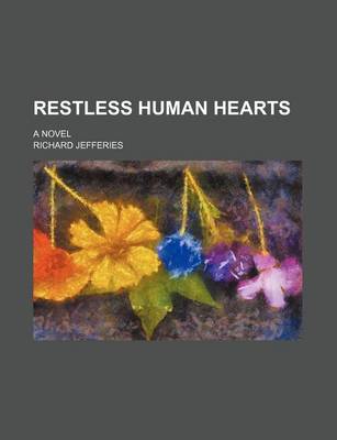 Book cover for Restless Human Hearts (Volume 3); A Novel