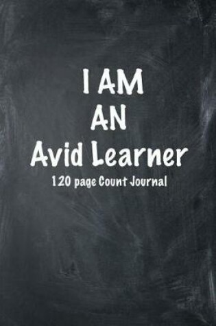 Cover of I Am an Avid Learner 120 Page Count Journal