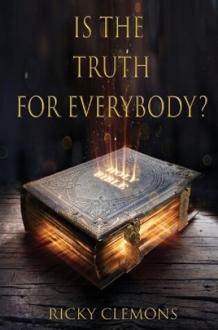 Cover of Is the Truth for Everybody?