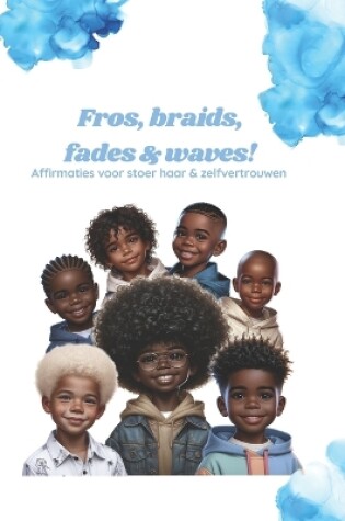 Cover of Fros, braids, fades & waves!