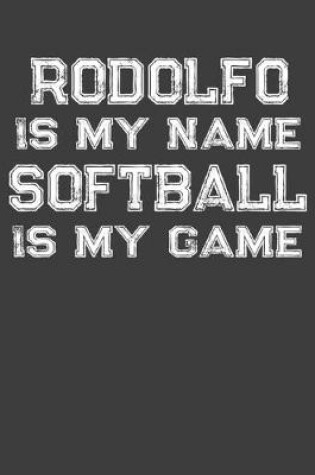 Cover of Rodolfo Is My Name Softball Is My Game