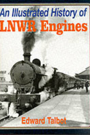 Cover of An Illustrated History of London and North Western Railway Engines