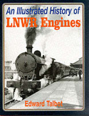 Book cover for An Illustrated History of London and North Western Railway Engines