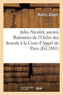 Book cover for Jules Nicolet, Ancien Batonnier de l'Ordre Des Avocats A La Cour d'Appel de Paris