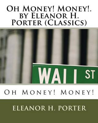 Book cover for Oh Money! Money!.by Eleanor H. Porter (Classics)