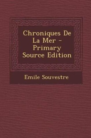 Cover of Chroniques de La Mer - Primary Source Edition