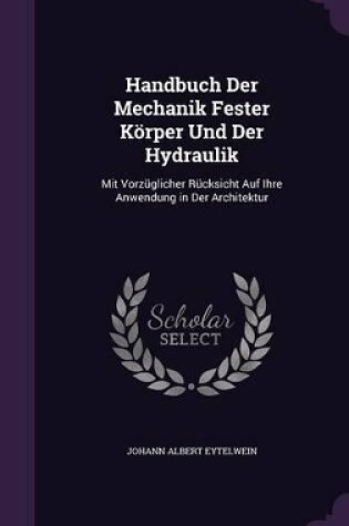 Cover of Handbuch Der Mechanik Fester Körper Und Der Hydraulik