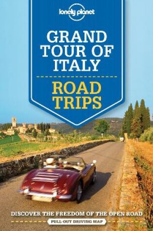 Cover of Lonely Planet Grand Tour of Italy Road Trips