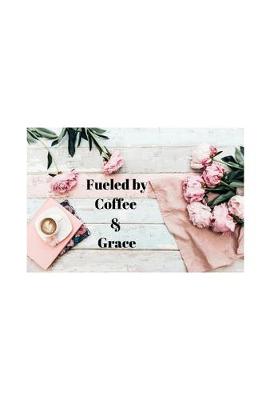 Book cover for Fueled by Coffee & Grace