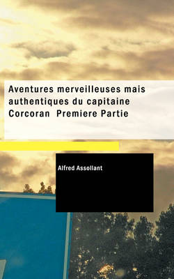 Book cover for Aventures Merveilleuses Mais Authentiques Du Capitaine Corcoran Premiere Partie