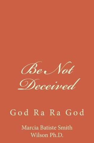 Cover of Be Not Deceived