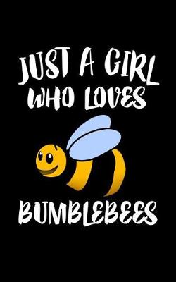 Book cover for Just A Girl Who Loves Bumblebees