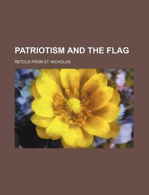 Book cover for Patriotism and the Flag; Retold from St. Nicholas