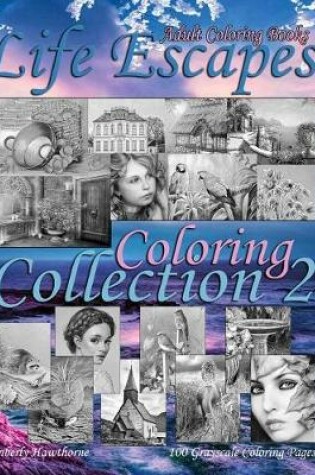 Cover of Adult Coloring Books Life Escapes Coloring Collection 2