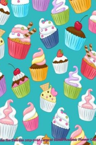 Cover of Cupcakes Are Delicious 2019-2020 Large 18 Month Academic Planner Calendar