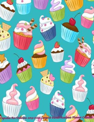 Cover of Cupcakes Are Delicious 2019-2020 Large 18 Month Academic Planner Calendar