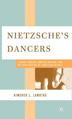 Book cover for Nietzsche's Dancers: Isadora Duncan, Martha Graham, and the Revaluation of Christian Values