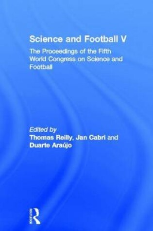 Cover of Science and Football V: The Proceedings of the Fifth World Congress on Science and Football