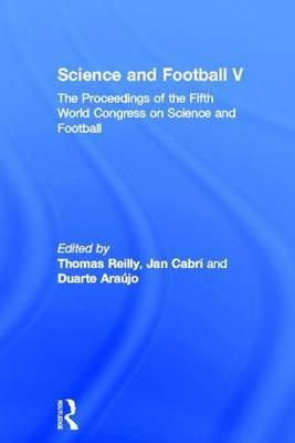 Book cover for Science and Football V: The Proceedings of the Fifth World Congress on Science and Football