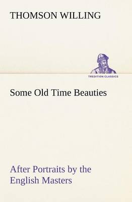 Book cover for Some Old Time Beauties After Portraits by the English Masters, with Embellishment and Comment