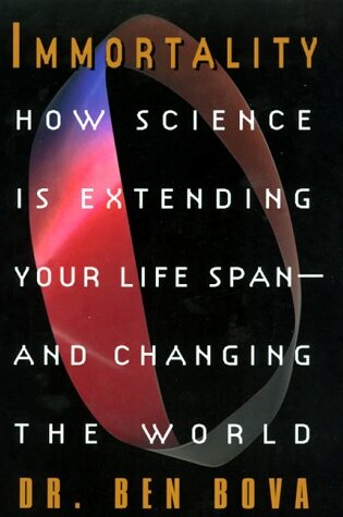 Cover of Immortality: How Science is Extending Your Lifespan and Changing the World
