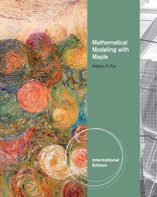 Book cover for Mathematical Modeling with Maple, International Edition