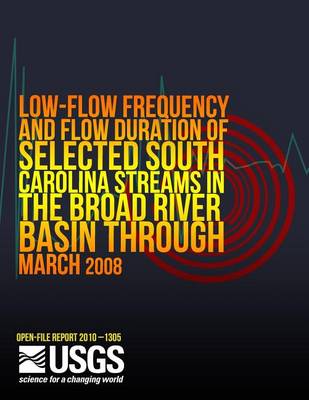 Book cover for Low-Flow Frequency and Flow Duration of Selected South Carolina Streams in the Broad River Basin through March 2008road River Basin through March 2008