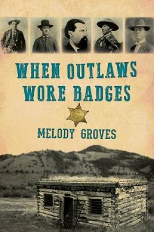 Cover of When Outlaws Wore Badges