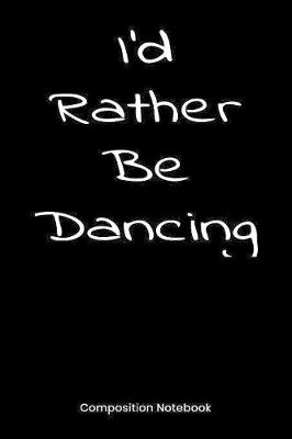 Book cover for I'd Rather Be Dancing