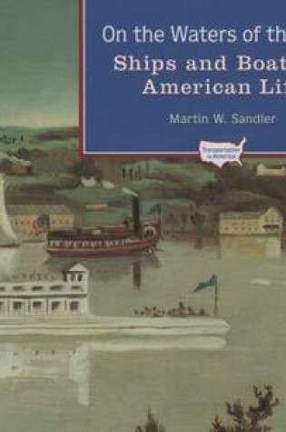 Cover of On the Waters of the USA: Ships and Boats in American Life