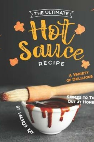 Cover of The Ultimate Hot Sauce Recipe