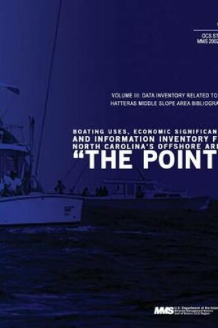 Cover of Boating Uses, Economic Significance, and Information Inventory for North Carolina's Offshore Area, " The Point" Volume 3