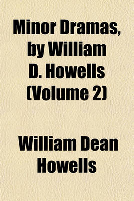 Book cover for Minor Dramas, by William D. Howells (Volume 2)