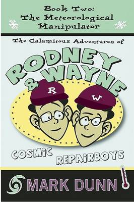 Book cover for The Calamitous Adventures of Rodney and Wayne, Cosmic Repair Boys. Book Two
