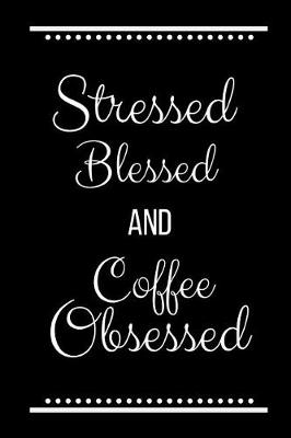 Book cover for Stressed Blessed Coffee Obsessed