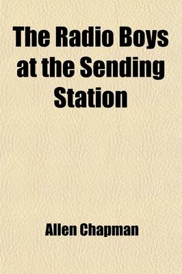 Book cover for The Radio Boys at the Sending Station; Or, Making Good in the Wireless Room