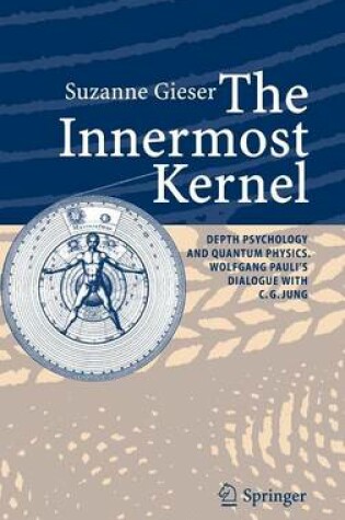 Cover of The Innermost Kernel: Depth Psychology and Quantum Physics. Wolfgang Pauli's Dialogue with C.G. Jung