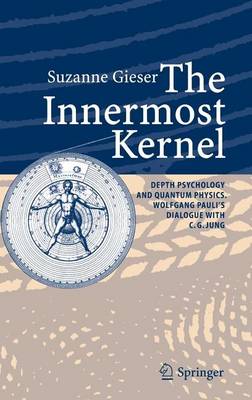 Book cover for The Innermost Kernel: Depth Psychology and Quantum Physics. Wolfgang Pauli's Dialogue with C.G. Jung