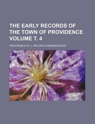 Book cover for The Early Records of the Town of Providence Volume . 4