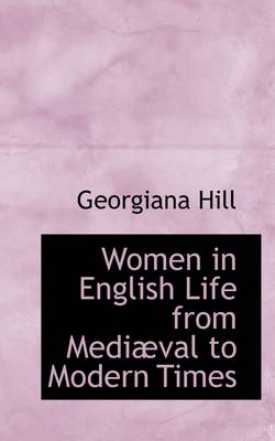 Book cover for Women in English Life from Mediaeval to Modern Times