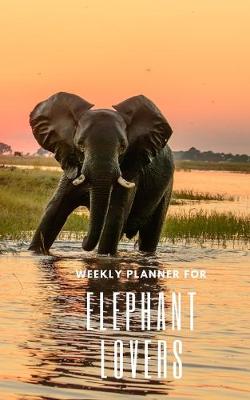 Book cover for Weekly Planner for Elephant Lovers