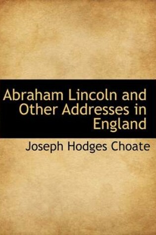 Cover of Abraham Lincoln and Other Addresses in England