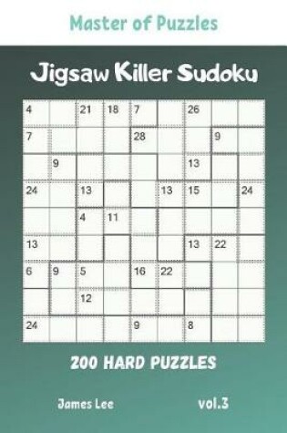 Cover of Master of Puzzles - Jigsaw Killer Sudoku 200 Hard Puzzles vol.3