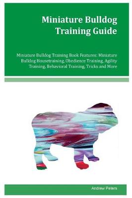 Book cover for Miniature Bulldog Training Guide Miniature Bulldog Training Book Features