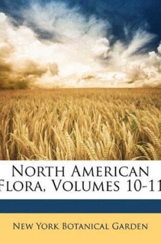 Cover of North American Flora, Volumes 10-11