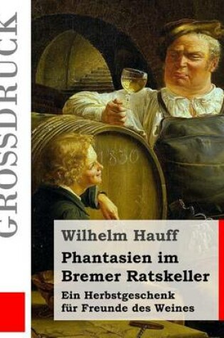 Cover of Phantasien im Bremer Ratskeller (Großdruck)