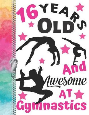 Book cover for 16 Years Old And Awesome At Gymnastics