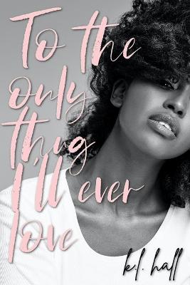 Book cover for To the Only Thug I'll Ever Love