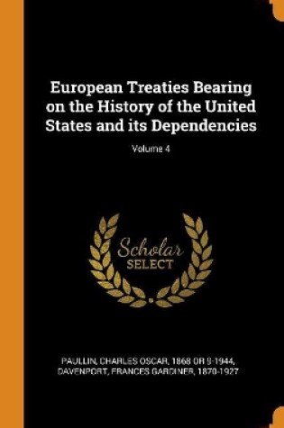Cover of European Treaties Bearing on the History of the United States and Its Dependencies; Volume 4